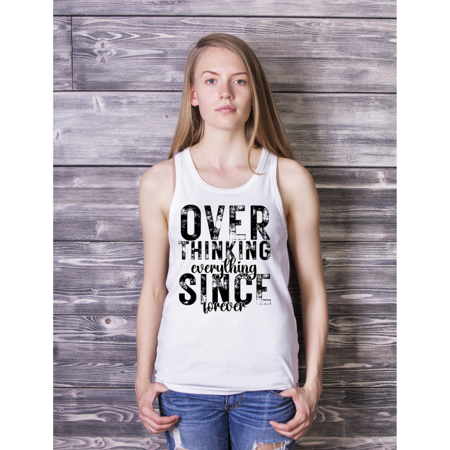 Overthinking everything SINCE forever (black Print)